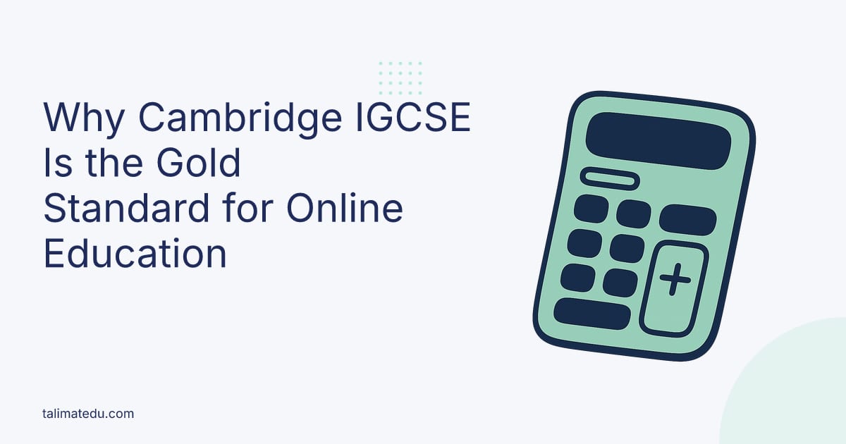 Why Cambridge IGCSE Is the Gold Standard for Online Education