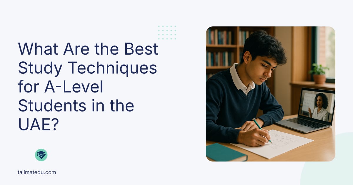 What Are the Best Study Techniques for A-Level Students in the UAE?