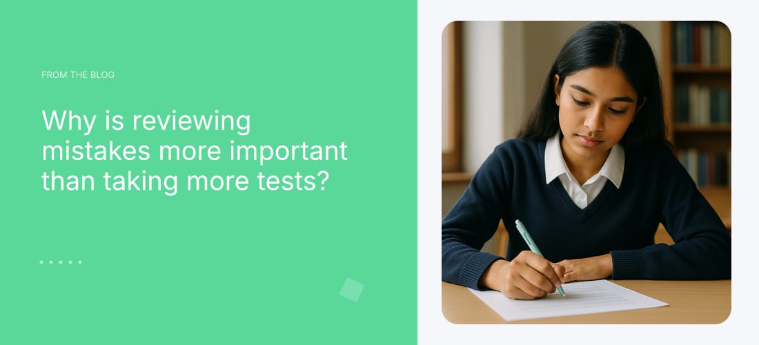 Why is reviewing mistakes more important than taking more tests?