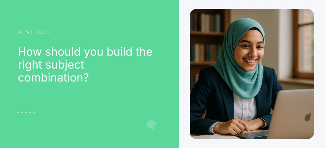 How should you build the right subject combination?