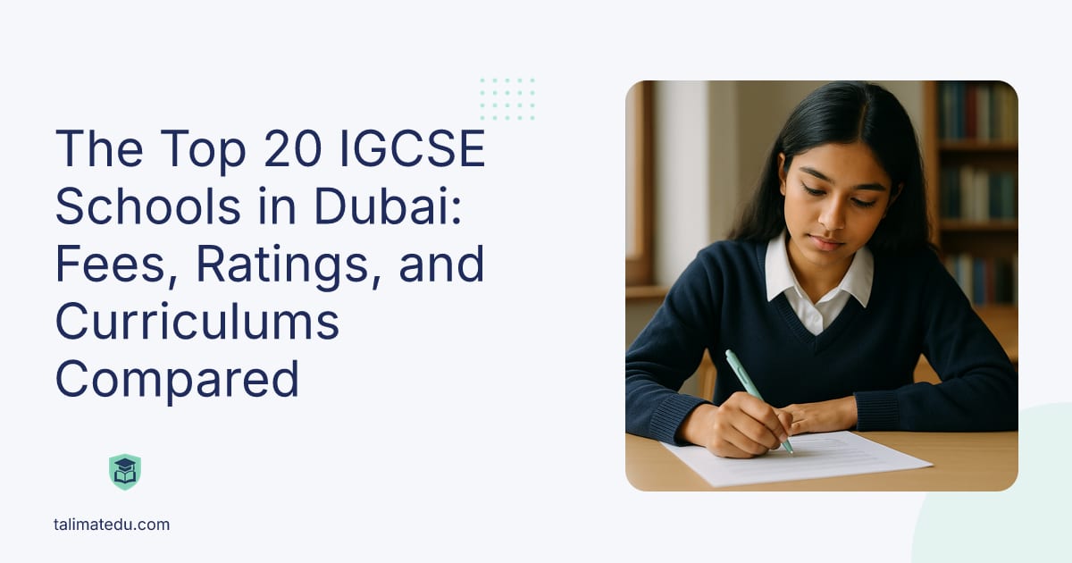 The Top 20 IGCSE Schools in Dubai: Fees, Ratings, and Curriculums Compared