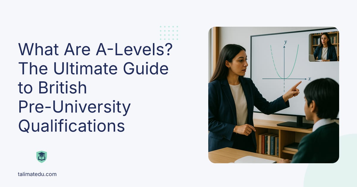 What Are A-Levels? The Ultimate Guide to British Pre-University Qualifications