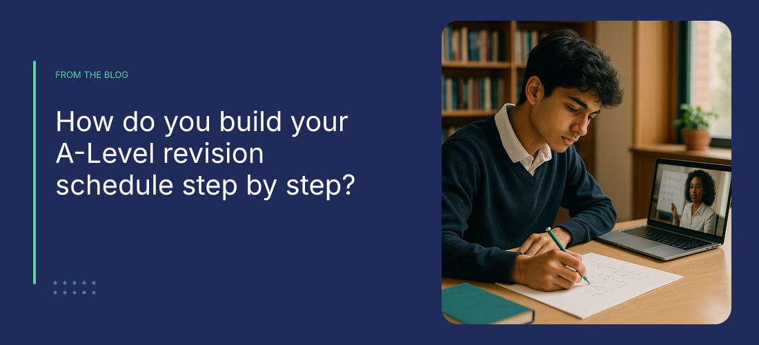 How do you build your A-Level revision schedule step by step?