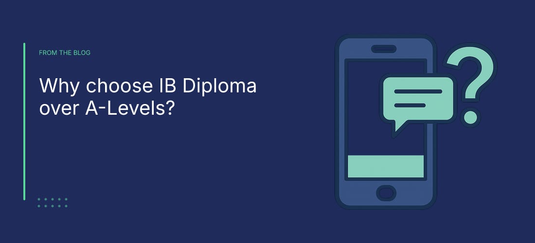Why choose IB Diploma over A-Levels?