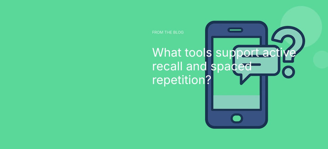 What tools support active recall and spaced repetition?