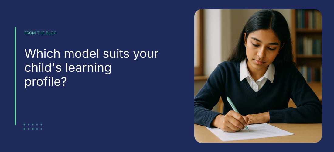 Which model suits your child's learning profile?
