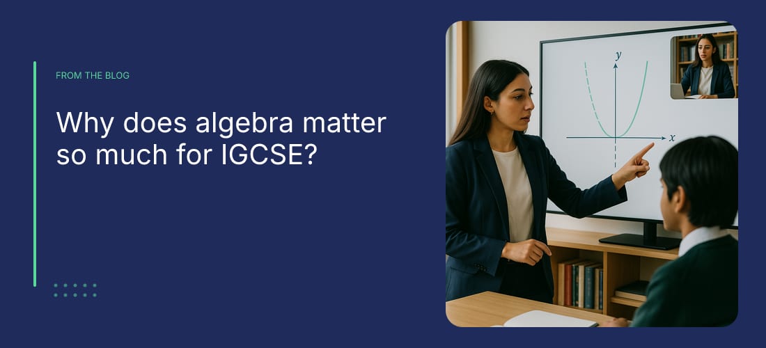 Why does algebra matter so much for IGCSE?