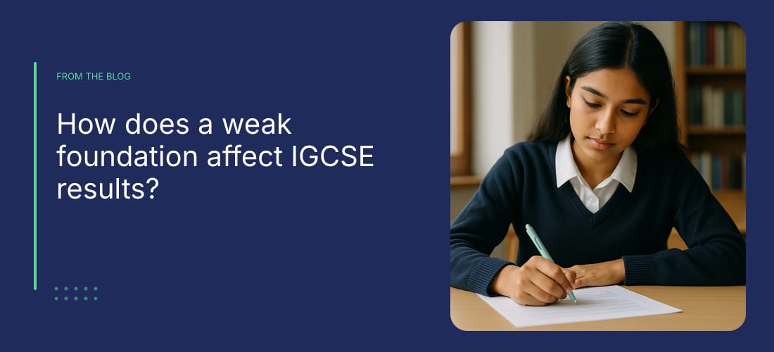 How does a weak foundation affect IGCSE results?