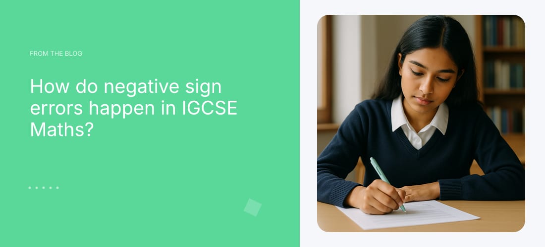 How do negative sign errors happen in IGCSE Maths?