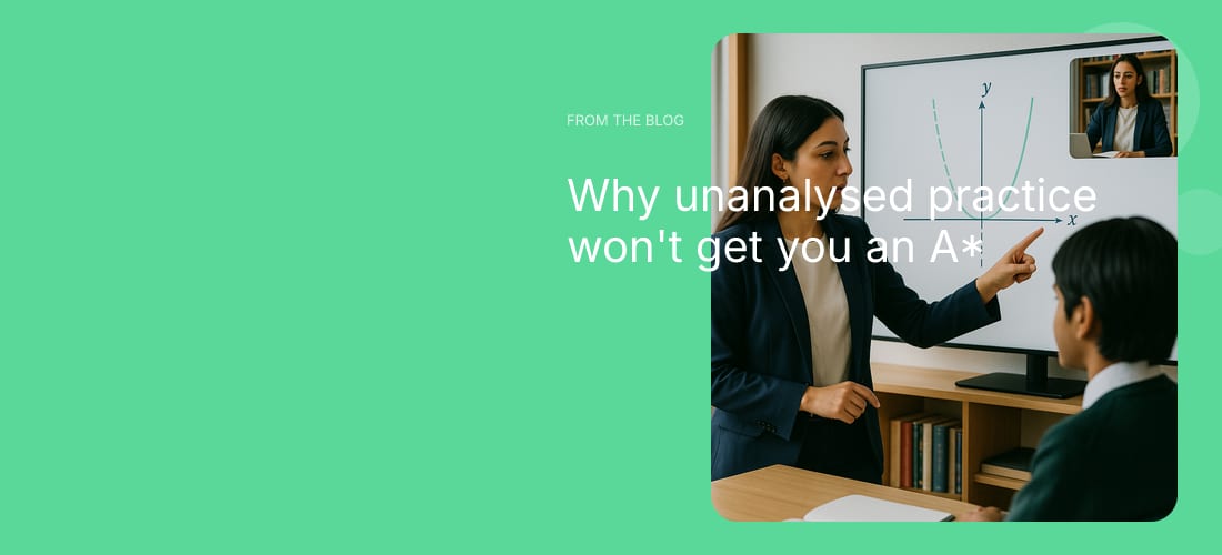 Why unanalysed practice won't get you an A*