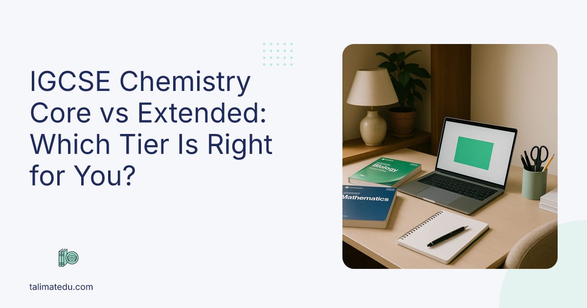 IGCSE Chemistry Core vs Extended: Which Tier Is Right for You?