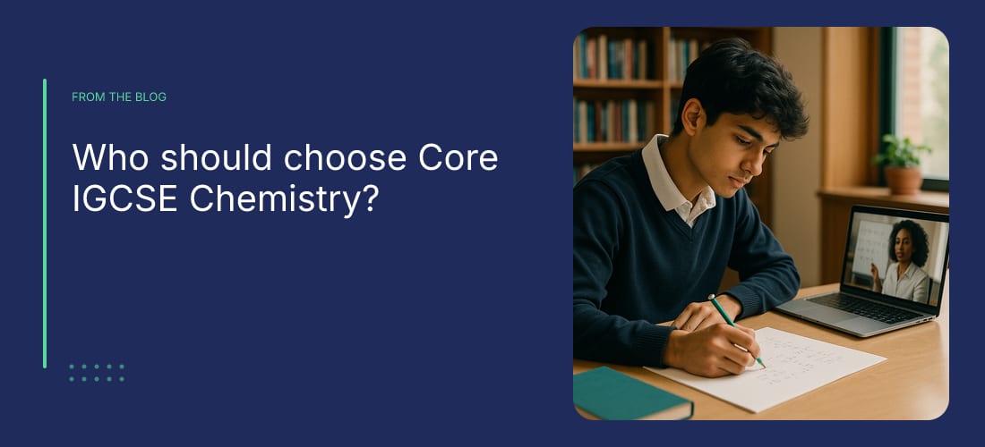Who should choose Core IGCSE Chemistry?