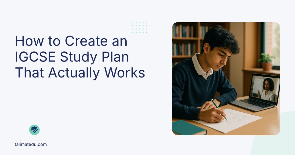 How to Create an IGCSE Study Plan That Actually Works