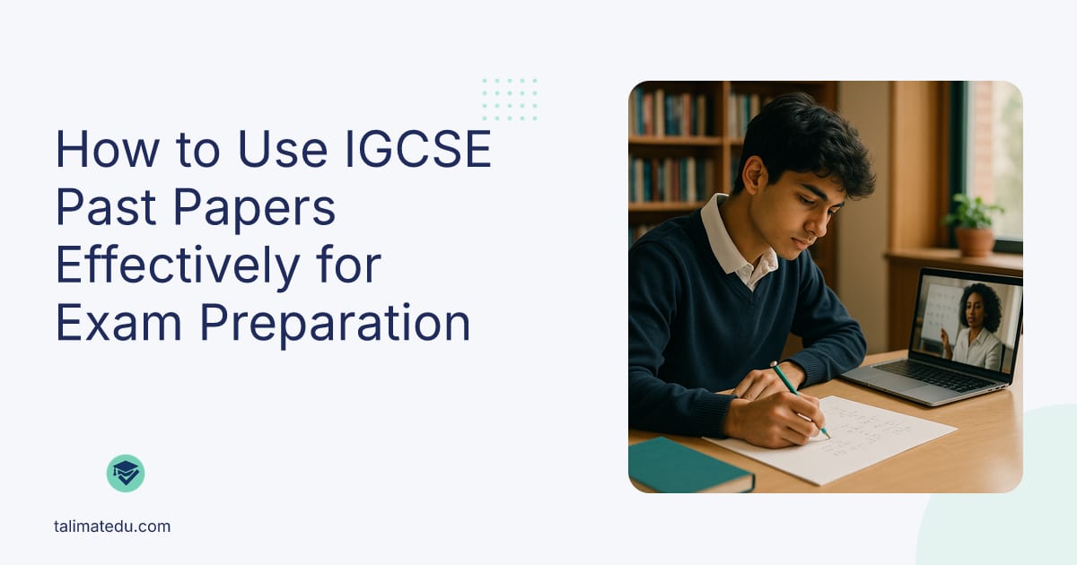 How to Use IGCSE Past Papers Effectively for Exam Preparation